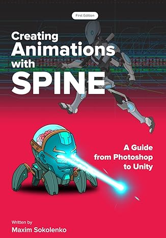 creating animations with spine a guide from photoshop to unity 1st edition maxim sokolenko b0c9s8nyd3,