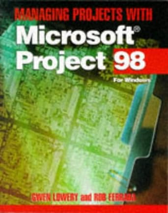 managing projects with microsoft project 98 for windows 2nd edition gwen lowery ,rob ferrara 0471292532,