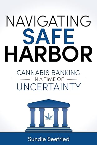 navigating safe harbor cannabis banking in a time of uncertainty 1st edition sundie seefried 153285675x,