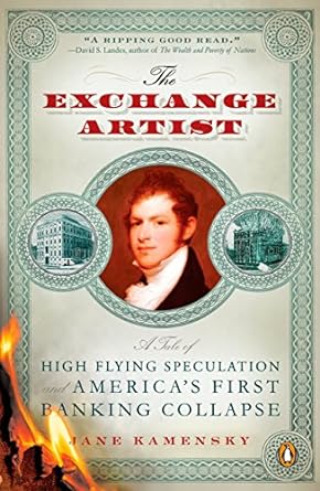 the exchange artist a tale of high flying speculation and america s first banking collapse 1st edition jane
