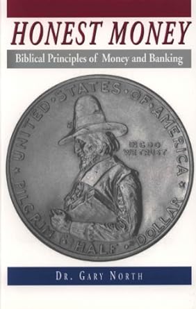 honest money biblical principles of money and banking 1st edition gary north 0930462157, 978-0930462154