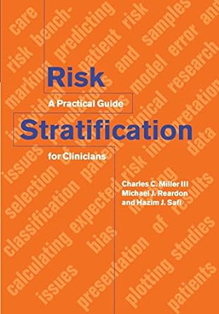 risk stratification a practical guide for clinicians 1st edition charles c. miller, michael j. reardon, hazim