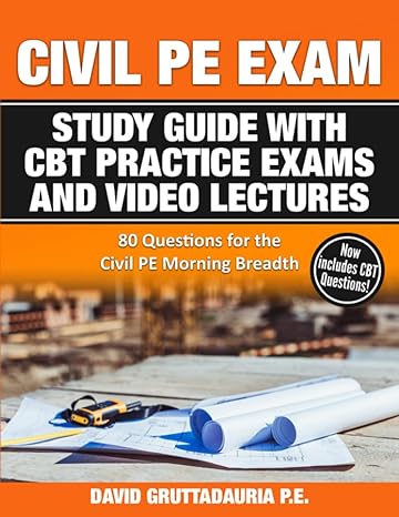 civil pe exam study guide with cbt practice exams and video lectures 1st edition david gruttadauria p.e.