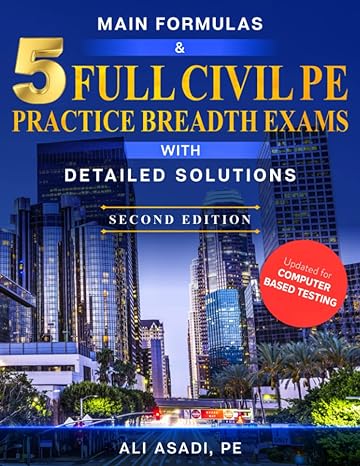 main formulas and 5 full civil engineering pe practice breadth exams with detailed solutions 2nd edition ali