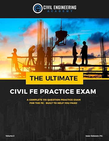 civil engineering academy the ultimate civil fe practice exam a complete 110 question practice exam volume 2