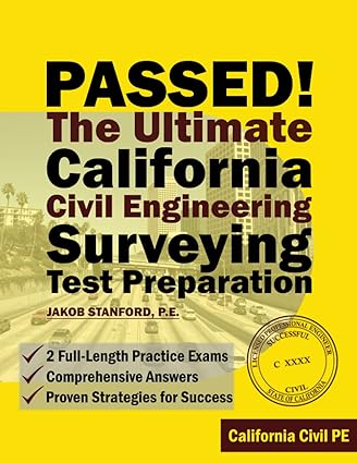 passed the ultimate california civil engineering surveying test preparation 1st edition jakob stanford