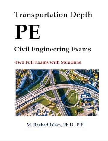 transportation depth pe civil engineering exams two full exams with solutions 1st edition m r islam