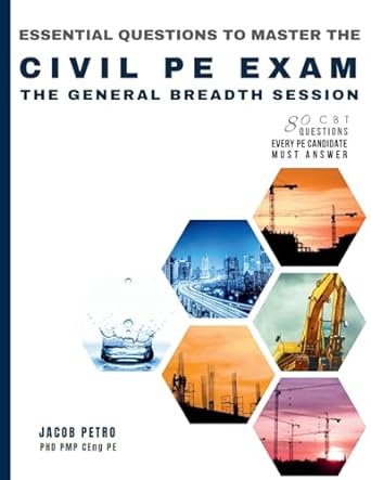 essential questions to master the civil pe exam the general breadth session 1st edition dr jacob petro pe