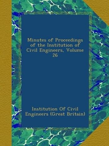 minutes of proceedings of the institution of civil engineers volume 26 1st edition institution of civil