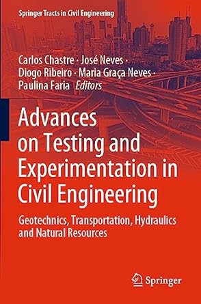 advances on testing and experimentation in civil engineering geotechnics transportation hydraulics and