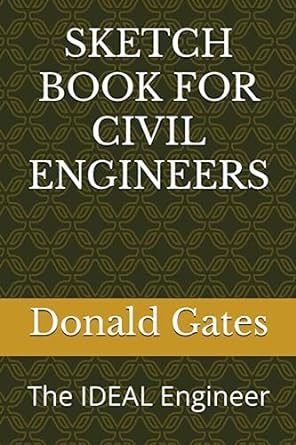 sketch book for civil engineers the ideal engineer 1st edition donald gates b0cb2ftmms