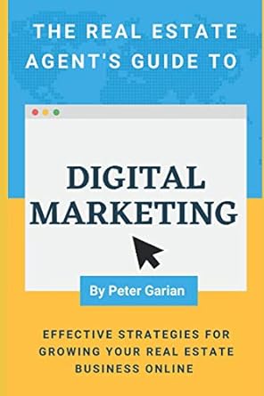 the real estate agents guide to digital marketing 1st edition peter garian 979-8715460509
