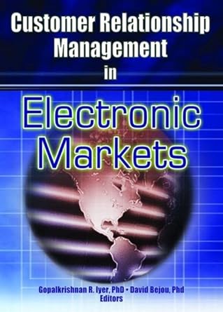 customer relationship management in electronic markets 1st edition gopalkrishnan r iyer ,david bejou