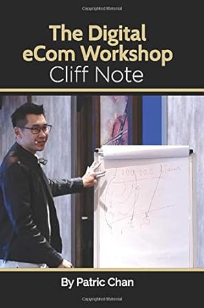 the digital e com workshop cliffs notes 1st edition mr patric chan 1695342763, 978-1695342767