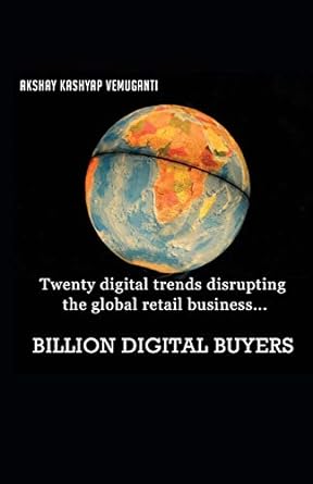 billion digital buyers twenty digital trends disrupting the global retail business 1st edition akshay