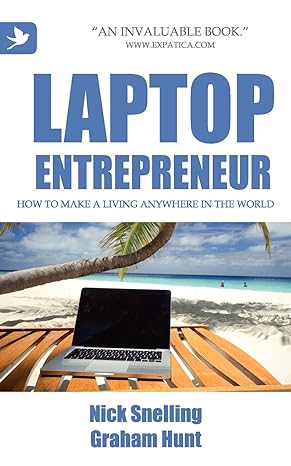 laptop entrepreneur how to make a living anywhere in the world 1st edition nick snelling ,graham hunt