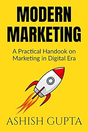 modern marketing a practical handbook on marketing in digital era 1st edition ashish gupta 979-8885038829