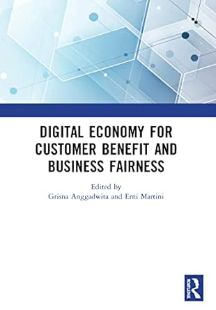 digital economy for customer benefit and business fairness 1st edition grisna anggadwita ,erni martini