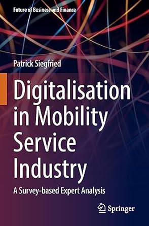 digitalisation in mobility service industry a survey based expert analysis 1st edition patrick siegfried
