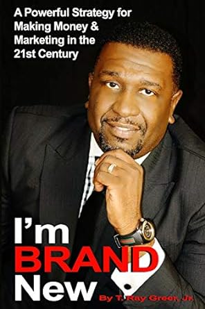 im brand new a powerful strategy for making money and marketing in the 21st century 1st edition t ray greer