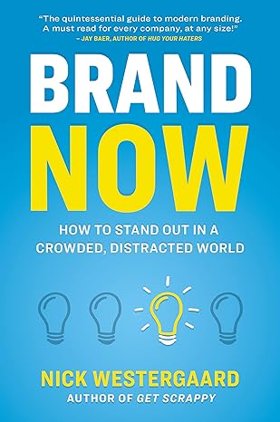 brand now how to stand out in a crowded distracted world 1st edition nick westergaard 1400242711,