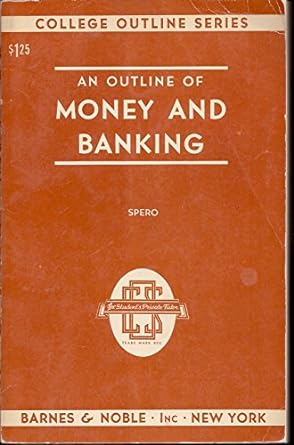 an outline of money and banking 2nd edition herbert spero b0007fpqti