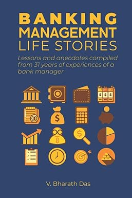 banking management life stories lessons and anecdotes compiled from 31 years of experience of a bank manager