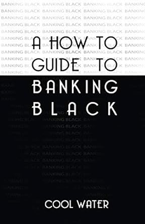 how to guide to banking black 1st edition cool water 1797576046, 978-1797576046