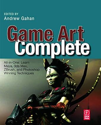 game art complete all in one learn maya 3ds max zbrush and photoshop winning techniques 1st edition andrew