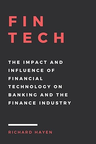 fintech the impact and influence of financial technology on banking and the finance industry 1st edition