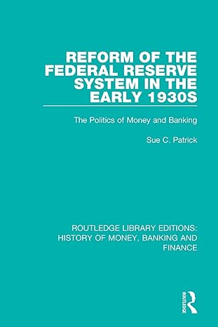 reform of the federal reserve system in the early 1930s the politics of money and banking 1st edition sue c.