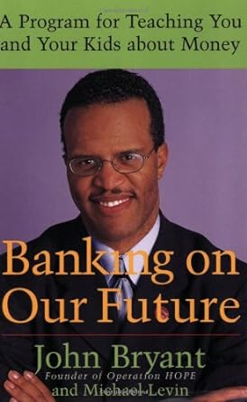 banking on our future a program for teaching you and your kids about money 1st edition john bryant ,michael