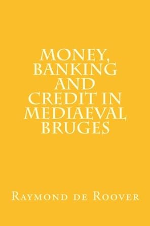 money banking and credit in mediaeval bruges 1st edition raymond de roover 0915651645, 978-0915651641