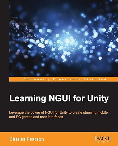 learning ngui for unity leverage the power of ngui for unity to create stunning mobile and pc games and user