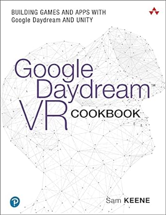 google daydream vr cookbook building games and apps with google daydream and unity 1st edition sam keene
