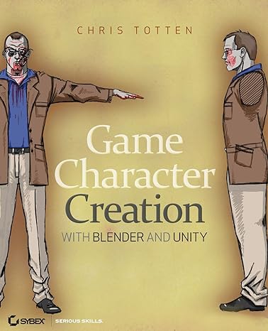 game character creation with blender and unity 1st edition chris totten 1118172728, 978-1118172728
