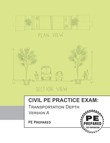 civil pe practice exam transportation depth version a 1st edition pe prepared llc 1099155223, 978-1099155222