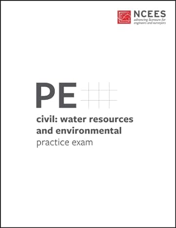 pe civil water resources and environmental practice exam 1st edition ncees 1947801228, 978-1947801226