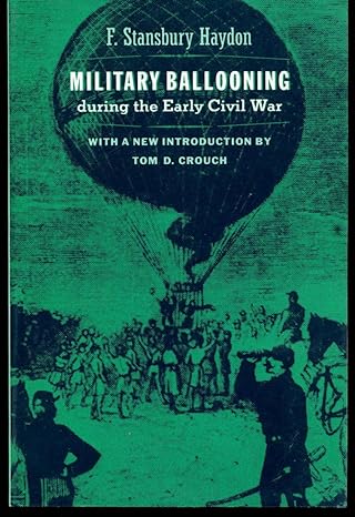 military ballooning during the early civil war 1st edition f. stansbury haydon, tom d. crouch 0801864429,
