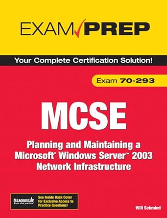 exam prep your complete certification solution exam 70 293 mcse planning and maintaining a microsoft windows