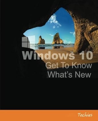 windows 10 get to know whats new 1st edition techies 1532865287, 978-1532865282
