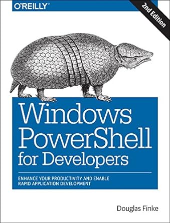 windows powershell for developers 2nd edition douglas finke 1491937475, 978-1491937471