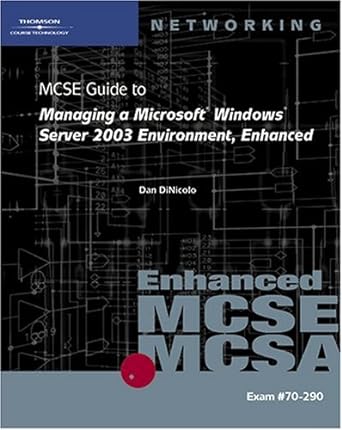 mcse guide to managing a microsoft windows server 2003 environment enhanced 1st edition dan dinicolo ,brian w