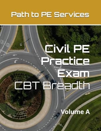 civil pe practice exam cbt breadth volume a 1st edition path to pe services 979-8467736792
