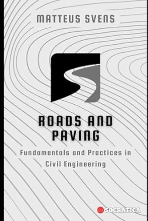 roads and paving fundamentals and practices in civil engineering 1st edition matteus svens 979-8862657227
