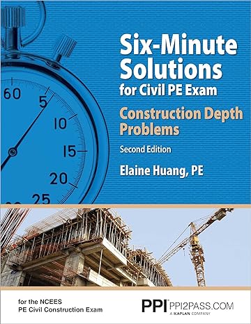 six minute solutions for civil pe exam construction depth problems 2nd edition elaine huang pe 159126507x,