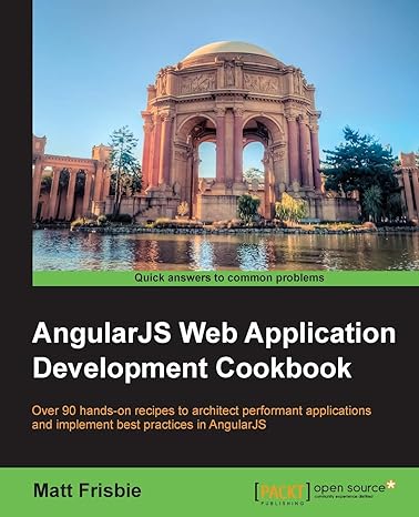 angularjs web application development cookbook over 90 hands on recipes to architect performant applications