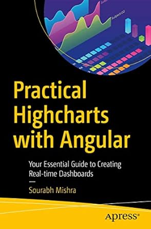practical highcharts with angular your essential guide to creating real time dashboards 1st edition sourabh