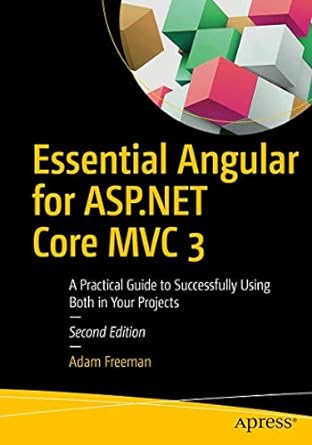 essential angular for asp net core mvc 3 a practical guide to successfully using both in your projects 2nd