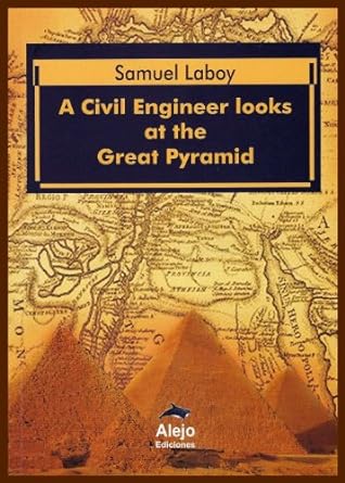 a civil engineer looks at the great pyramid 1st edition samuel laboy b00hny8s3w